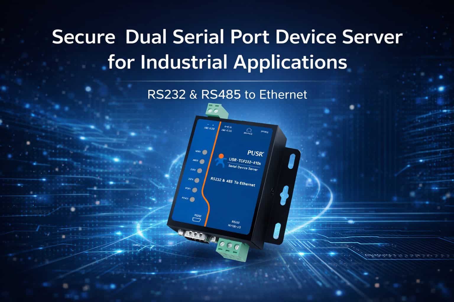 USR-TCP232-410s: Bridging Legacy Serial Devices to Secure Ethernet/Modbus Networks